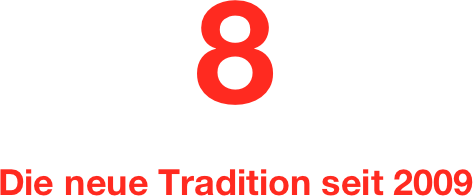 8
Die neue Tradition seit 2009